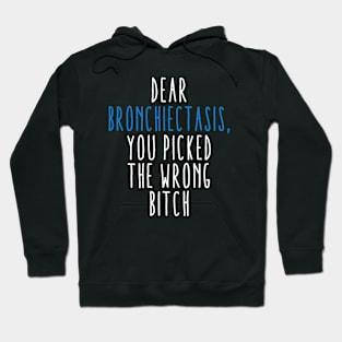 Dear Bronchiectasis You Picked The Wrong Bitch Hoodie